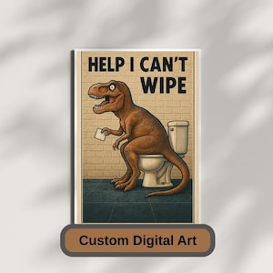 Funny Dinosaur Bathroom Poster – T-Rex Can&#39;t Wipe Wall Art – Quirky Toilet Humor Decor – Gag Gift for Bathroom