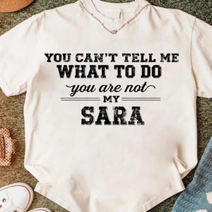 Sie können mir nicht sagen, was ich tun soll, Sie sind nicht meine SARA PNG, lustiges Zitat Digital Download, sarkastisches Spruch Clipart für Shirt, Sublimationsdatei