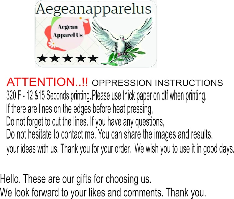 May include: A white background with the Aegean Apparel Us logo, a dove graphic, and text that reads "ATTENTION..!! OPPRESSION INSTRUCTIONS" with printing instructions. Also includes a thank you message.
