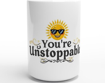 You’re Unstoppable | Motivational 15oz Ceramic Mug | Inspirational Coffee Cup