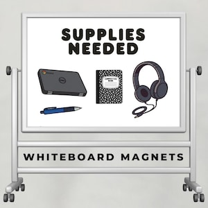 May include: A mobile whiteboard on wheels featuring the text SUPPLIES NEEDED and WHITEBOARD MAGNETS. The board displays illustrations of a grey laptop, a black and white composition book, a blue pen, and black over-ear headphones with a cord.