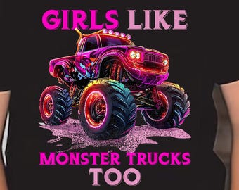 Girls Like Monster Trucks Too PNG, Monster Truck Girls Png, Sublimate Designs Download.