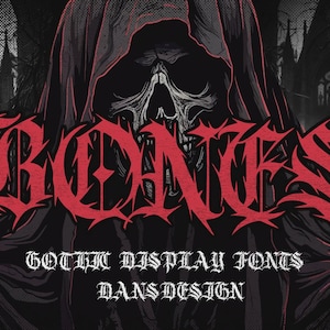 May include: A digital graphic design featuring the word "BONES" in a bold, red gothic font. The design includes a skull and a dark, hooded figure, with the text "GOTHIC DISPLAY FONTS" and "DANS DESIGN" below.