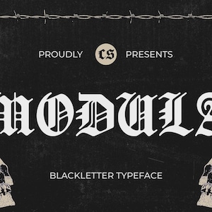 May include: A black and white graphic design showcasing the word "MODULA" in a gothic blackletter typeface. The image includes two skull illustrations and barbed wire at the top. Text reads "PROUDLY PRESENTS" and "BLACKLETTER TYPEFACE".