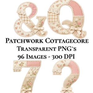 May include: Fabric letters, numbers, and a question mark with a patchwork design. The items feature floral patterns, lace trim, and bow accents. The text "Patchwork Cottagecore Transparent PNG's 96 Images - 300 DPI" is displayed.