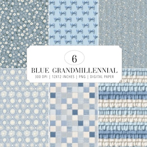 May include: A collection of six digital paper patterns in shades of blue and white, featuring floral prints, bows, thin vines, circular motifs, a patchwork grid, and horizontal ruffles. Text reads: 6 BLUE GRANDMILLENNIAL 300 DPI | 12X12 INCHES | PNG | DIGITAL PAPER.