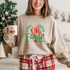 Oh Fudge! Crewneck Sweatshirt: Cozy Christmas Holiday Sweater