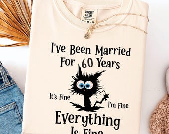 60th Wedding Anniversary Gifts: Funny Married 60 Years T-Shirt - "Everything Is Fine" Anniversary Tee