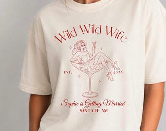 Personalized Wild Wild Wife Bachelorette Comfort Colors Shirt, Custom Bridal Party T-shirt, Santa Fe, NM, Bach Outfit