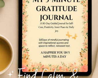 May include: A digital tablet displays a journal titled "MY 5-MINUTE GRATITUDE JOURNAL." The cover is cream-colored with floral accents and text. The journal promises self-care, positivity, and inner peace. The image also includes a cup of tea.