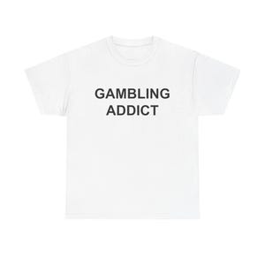 Gambling Addict Tee, Fun T-Shirt for Gamblers, Casual Wear, Gift for Gambler Great for Casino, Gift for Brother, Grandma, friend or dad