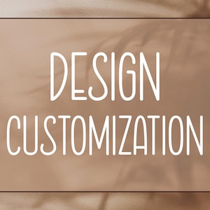 May include: A rectangular sign with rounded corners features the words "DESIGN CUSTOMIZATION" in white, sans-serif font. The background is a solid, light brown color with subtle shadow effects.