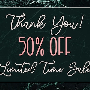 May include: A dark green marble-textured background with a white-bordered rectangle. The rectangle contains the words "Thank You!" in cursive, "50% OFF" in pink, and "Limited Time Sale" in cursive.