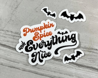 Pumpkin Spice Everything Nice, Spooky Stickers, Vinyl Stickers, Halloween, Coffee Lovers Gift, Best Friend Gift,