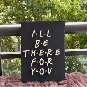 Ill Be There For You String Art