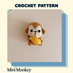 May include: A crocheted mini monkey in shades of brown, white, and yellow, holding a yellow banana. The text "CROCHET PATTERN" and "Mini Monkey" are displayed above and below the monkey, respectively.