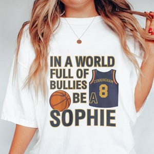 In a World Full of Bullies be a Sophie Shirt, Sophie Cunningham T-Shirt, be a Sophie Basketball Shirt