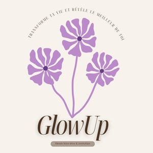 Puede incluir: Gráfico digital con la palabra "GlowUp" en marrón, acompañado de tres ilustraciones de flores moradas. El texto "Ebook bien-être & évolution" está debajo. La frase "TRANSFORME TA VIE ET RÉVÈLE LE MEILLEUR DE TOI" está arqueada sobre las flores.