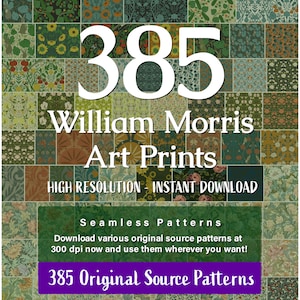 May include: A digital collection of 385 William Morris art prints featuring a grid of various floral and botanical seamless patterns in shades of green, orange, and cream. The text reads 385 William Morris Art Prints, High Resolution - Instant Download, Seamless Patterns, Download various original source patterns at 300 dpi now and use them wherever you want, and 385 Original Source Patterns.