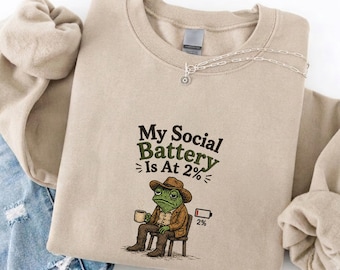 My Social Battery Is At 2% Frog Sweatshirt For Introverts Funny Overstimulated Shirt Cozy Social Battery Gift Low Social Battery Clothing