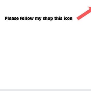 May include: White background with the text "Please follow my shop this icon" in black. A red arrow points to the right. The image is a call to action, encouraging viewers to follow the shop.