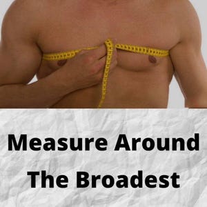 May include: A person using a yellow measuring tape to measure their chest. The text below reads: "Measure Around The Broadest Part Of Chest."