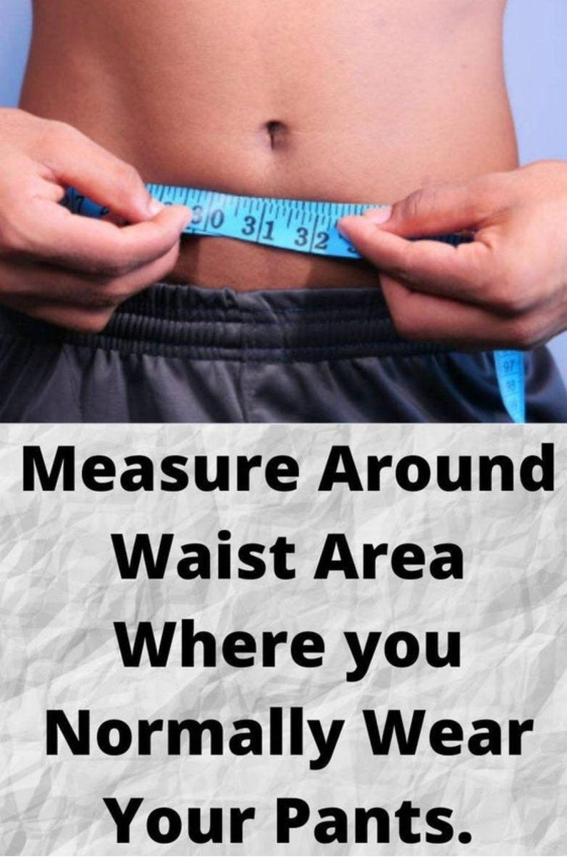 May include: A blue measuring tape is wrapped around a person's waist, with the numbers 30, 31, and 32 visible. The text below reads: "Measure Around Waist Area Where you Normally Wear Your Pants."