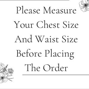May include: White background with black text that reads "Please Measure Your Chest Size And Waist Size Before Placing The Order." Floral illustrations are in the upper right and lower left corners.