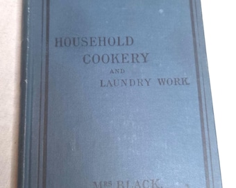 Antique 1895 Cookbook: Household Cookery & Laundry Guide