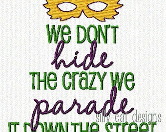 Mardi Gras Don't Hide The Crazy Machine Embroidery Design