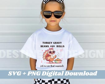 May include: A white t-shirt featuring a cartoon turkey wearing sunglasses and holding a casserole dish. The shirt has the text "TURKEY GRAVY BEANS AND ROLLS" and "Let me see that casserole". The image also includes "SVG + PNG Digital Download".
