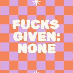 F***ks Given: None Print | Bold Colourful Wall Art | Swear Word Wall Art | Digital Download | Funny Quote Print