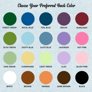 May include: A color chart titled Choose Your Preferred Back Color featuring twenty solid circles in various shades including forest green, royal blue, teal blue, mauve, burgundy, olive green, dusty blue, slate blue, lavender, hot pink, sage green, champagne, light green, lilac, blush pink, white, brown, orange, dark brown, and black.
