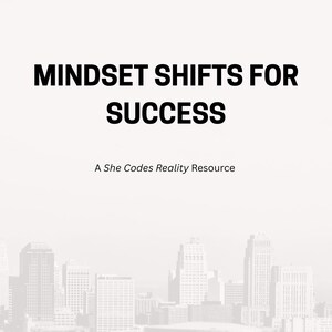 May include: A white background with the text "MINDSET SHIFTS FOR SUCCESS" in bold black font. Below the text is "A She Codes Reality Resource" in a smaller font. A blurred cityscape is at the bottom.