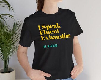 I Speak Fluent Exhaustion MG Warrior T-Shirt | Chronic Illness