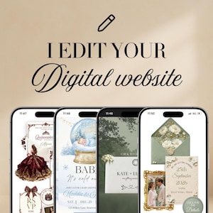 May include: Image showcasing four smartphones displaying digital website designs. The designs include a quinceañera invitation, a baby shower announcement, a wedding invitation, and a wedding announcement. The text "I EDIT YOUR Digital website" is at the top.