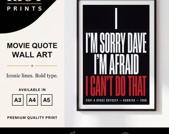 May include: A framed wall art print featuring a black background with white text that reads I'M SORRY DAVE I'M AFRAID and red text that reads I CAN'T DO THAT. Below the quote, the text 2001 A SPACE ODYSSEY - KUBRICK - 1968 is printed in white.