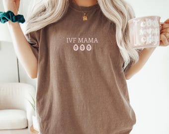 IVF Mom Comfort Colors Shirt: Infertility Awareness Gift