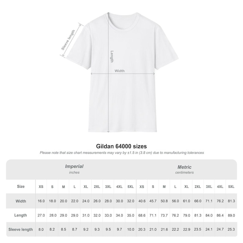 May include: White Gildan 64000 t-shirt with measurements for width, length, and sleeve length. The size chart includes imperial measurements in inches and metric measurements in centimeters. The chart ranges from XS to 5XL.