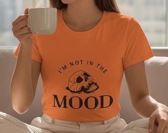 Not in the Mood Skull T-Shirt, Dark Humor Tee, Adulting Shirt, Melting Skull Not in The Mood Shirts, Bad mood Skull Tee, Adulting Attitude