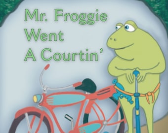 Mr. Froggie Went a Courtin'