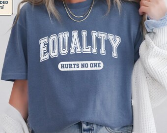Equality Hurts No One T-Shirt, Comfort Colors, Social Justice Gift