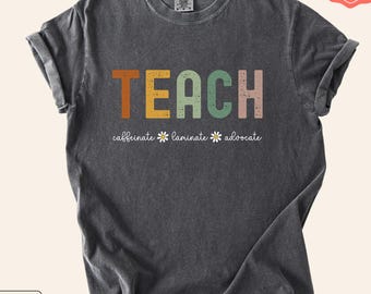 Boho TEACH Comfort Colors T-shirt, Caffeinate, Laminate, and Advocate Shirt for Educators