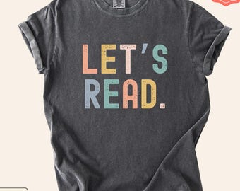 Let's READ Comfort Colors T-Shirt, Reading TShirt for Teacher, Book Lover, Literacy Shirt