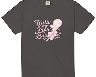 Italic Love Language T-Shirt – Romantic Calligraphy Comfort Colors Tee
