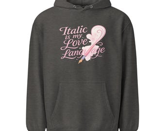 Italic Is My Love Language – Romantic Calligraphy Heart Script- Hoodie