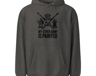 My Other Army Is Painted | Miniature Wargaming Hobbyist- Hoodie