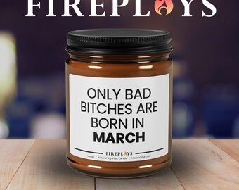 Funny March Bad B's Birthday Scented Soy Candle Gift, Witty Friends Gift, Customizable Vegan Candle, Eco-Friendly Home Decor