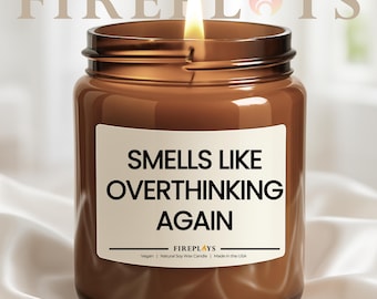 Smells like overthinking again Funny Scented Soy Candle Gift for witty Friends