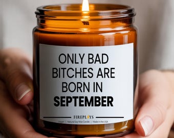 Funny Scented Soy Candle Gift for witty Friends: Only bad b's are born in September